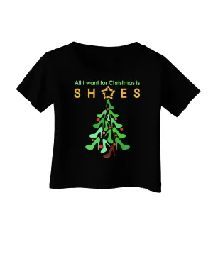 All I want for Christmas is Shoes Infant T-Shirt Dark